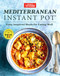 Mediterranean Instant Pot (Easy, Inspired Meals for Eating Well) by America's Test Kitchen, 9781948703062