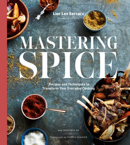 Mastering Spice (Recipes and Techniques to Transform Your Everyday Cooking: A Cookbook) by Lior Lev Sercarz, Genevieve Ko, 9781984823694