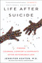 Life After Suicide (Finding Courage, Comfort & Community After Unthinkable Loss) - 9780062906045 by Jennifer Ashton, M.D., 9780062906045