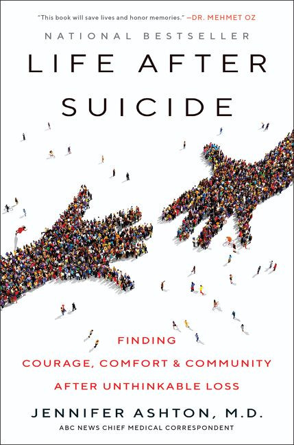 Life After Suicide (Finding Courage, Comfort & Community After Unthinkable Loss) - 9780062906045 by Jennifer Ashton, M.D., 9780062906045