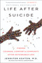 Life After Suicide (Finding Courage, Comfort & Community After Unthinkable Loss) - 9780062906045 by Jennifer Ashton, M.D., 9780062906045