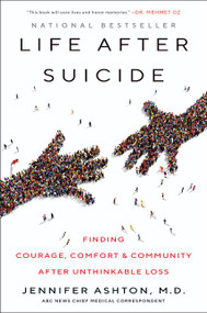 Life After Suicide (Finding Courage, Comfort & Community After Unthinkable Loss) - 9780062906045 by Jennifer Ashton, M.D., 9780062906045