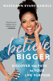 Believe Bigger (Discover the Path to Your Life Purpose) - 9781501165689 by Marshawn Evans Daniels, 9781501165689