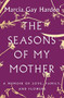 The Seasons of My Mother (A Memoir of Love, Family, and Flowers) - 9781501135712 by Marcia Gay Harden, 9781501135712
