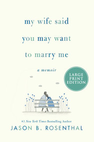 My Wife Said You May Want to Marry Me (A Memoir) - 9780062979339 by Jason B. Rosenthal, 9780062979339