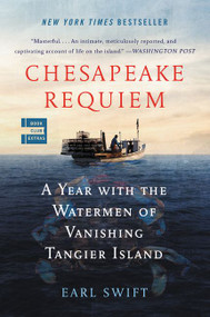 Chesapeake Requiem (A Year with the Watermen of Vanishing Tangier Island) - 9780062661401 by Earl Swift, 9780062661401