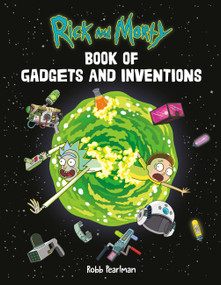Rick and Morty Book of Gadgets and Inventions by Robb Pearlman, 9780762494354
