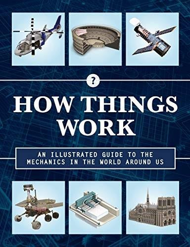 How Things Work 2nd Edition (An Illustrated Guide to the Mechanics Behind the World Around Us) by Chartwell Books, 9780785837404