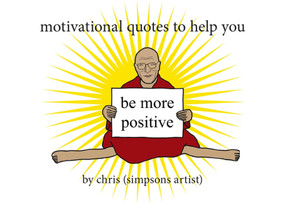 Motivational Quotes to Help You Be More Positive by Chris (Simpsons Artist), 9781409181842