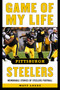 Game of My Life Pittsburgh Steelers (Memorable Stories of Steelers Football) - 9781683583165 by Matt Loede, 9781683583165