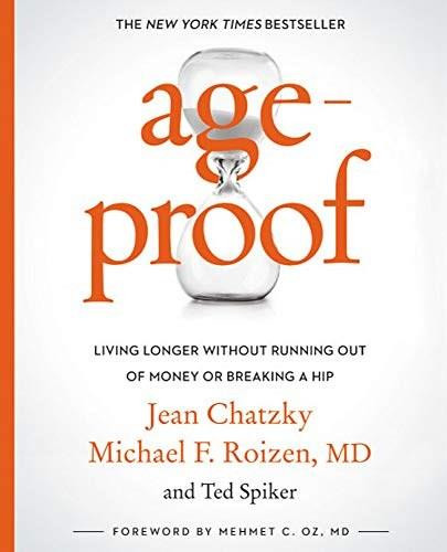 AgeProof (Living Longer Without  Running Out of Money or Breaking a Hip) - 9781455567324 by Jean Chatzky, Michael F. Roizen, Ted Spiker, Mehmet C. Oz, 9781455567324