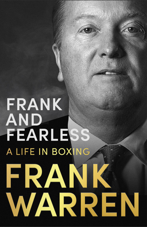 Frank and Fearless (A Life in Boxing) by Frank Warren, 9781472126528
