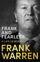 Frank and Fearless (A Life in Boxing) by Frank Warren, 9781472126528