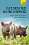 Get Started In Pig Keeping (How to Raise Happy Pigs in your Outdoor Space) by Tony York, 9781473684218