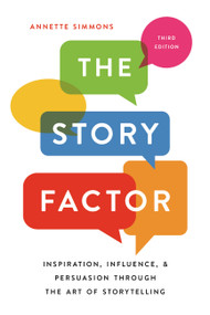 The Story Factor (Inspiration, Influence, and Persuasion through the Art of Storytelling) - 9781541673496 by Annette Simmons, 9781541673496