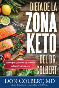 Dieta de la Zona Keto del Dr. Colbert (Quema Grasa, Equilibre las Hormonas del Apetito y Pierda Peso) (Spanish Edition) by Don Colbert, 9781546014232