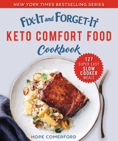 Fix-It and Forget-It Keto Comfort Food Cookbook (127 Super Easy Slow Cooker Meals) by Hope Comerford, 9781680995336