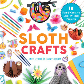 Sloth Crafts (18 Fun & Creative Step-by-Step Projects) by Ellen Deakin, 9781631585258