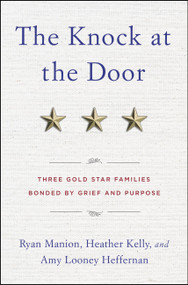 The Knock at the Door (Three Gold Star Families Bonded by Grief and Purpose) by Ryan Manion, Heather Kelly, Amy Looney, 9781546085232