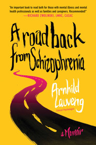 A Road Back from Schizophrenia (A Memoir) - 9781510724952 by Arnhild Lauveng, 9781510724952