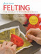 First Time Felting (The Absolute Beginner's Guide - Learn By Doing * Step-by-Step Basics + Projects) by Ruth Lane, 9781631598036