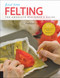 First Time Felting (The Absolute Beginner's Guide - Learn By Doing * Step-by-Step Basics + Projects) by Ruth Lane, 9781631598036