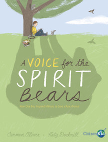 A Voice for the Spirit Bears (How One Boy Inspired Millions to Save a Rare Animal) by Carmen Oliver, Katy Dockrill, 9781771389792