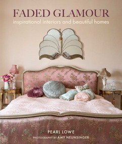Faded Glamour (Inspirational interiors and beautiful homes) by Pearl Lowe, 9781782497912