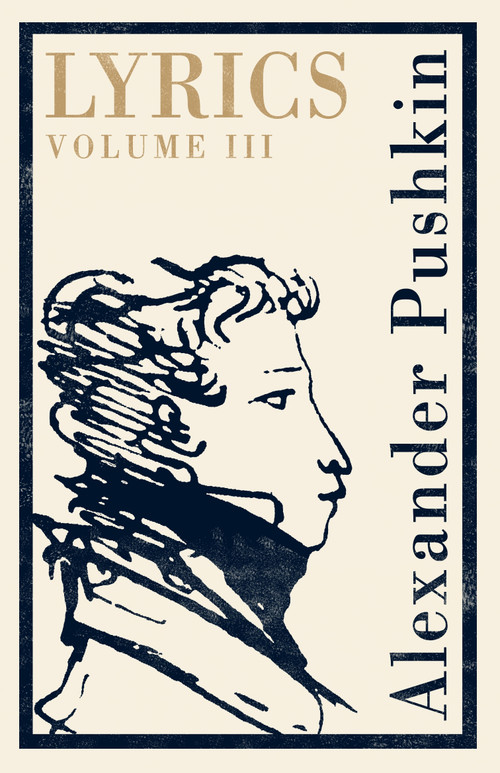 Lyrics: Volume 3 (1824-29) by Alexander Pushkin, Various, 9781847497338
