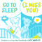 Go to Sleep (I Miss You) (Cartoons from the Fog of New Parenthood) by Lucy Knisley, 9781250211491