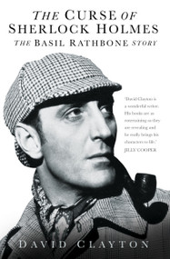 The Curse of Sherlock Holmes (The Basil Rathbone Story) by David Clayton, 9780752494463