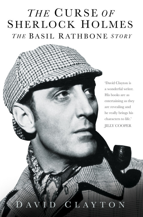 The Curse of Sherlock Holmes (The Basil Rathbone Story) by David Clayton, 9780752494463