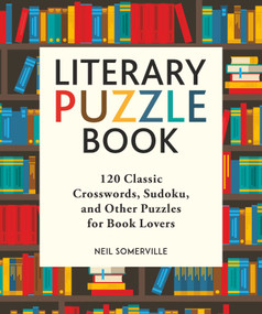 Literary Puzzle Book (120 Classic Crosswords, Sudoku, and Other Puzzles for Book Lovers) by Neil Somerville, 9781510746237