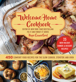 Welcome Home Cookbook: Holiday Edition (450 Comfort Food Recipes for the Slow Cooker, Stovetop, and Oven) by Hope Comerford, 9781680994087