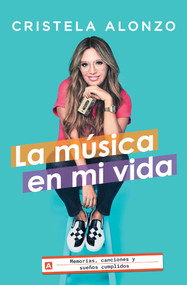 La música en mi vida (Memorias, canciones y sueños cumplidos) (Spanish Edition) by Cristela Alonzo, 9781501189234