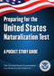 Preparing for the United States Naturalization Test (A Pocket Study Guide) by The United States Citizenship and  Immigration Services, 9781510750623