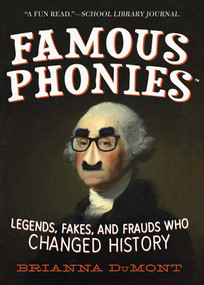 Famous Phonies (Legends, Fakes, and Frauds Who Changed History) by Brianna DuMont, 9781510751392