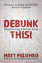 Debunk This! (Shattering Liberal Lies) by Matt Palumbo, Dan Bongino, 9781642933048