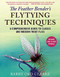 The Feather Bender's Flytying Techniques (A Comprehensive Guide to Classic and Modern Trout Flies) by Barry Ord Clarke, 9781510751507