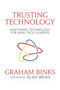 Trusting Technology (Mastering Technology for Non-Tech Leaders) by Graham Binks, Alan Weiss, 9781642932720
