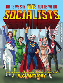 The SOCIALISTS (Do As We Say, Not As We Do) by M. G. Anthony, 9781642933482