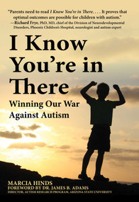 I Know You're in There (Winning Our War Against Autism) by Marcia Hinds, James B. Adams, 9781510748255