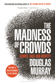 The Madness of Crowds (Gender, Race and Identity) by Douglas Murray, 9781635579987