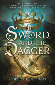 The Sword and the Dagger (A Novel) - 9780765383846 by Robert Cochran, 9780765383846