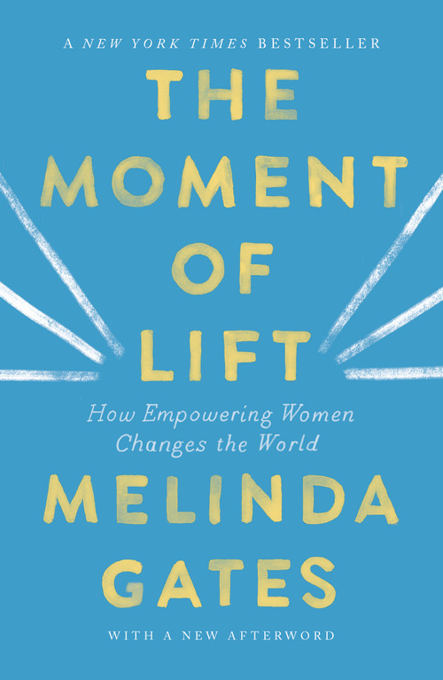 The Moment of Lift (How Empowering Women Changes the World) - 9781250257727 by Melinda French Gates, 9781250257727