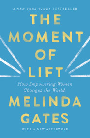 The Moment of Lift (How Empowering Women Changes the World) - 9781250257727 by Melinda French Gates, 9781250257727