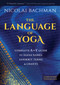 The Language of Yoga (Complete A-to-Y Guide to Asana Names, Sanskrit Terms, and Chants) - 9781683644743 by Nicolai Bachman, 9781683644743