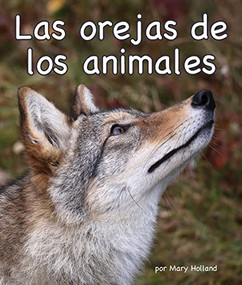 Las orejas de los animales (Animal Ears) (Spanish Edition) by Mary Holland, 9781607184638