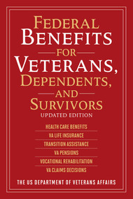 Federal Benefits for Veterans, Dependents, and Survivors (Updated Edition) - 9781510744257 by US Department of Veterans Affairs, 9781510744257