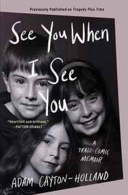 See You When I See You (A Tragi-comic Memoir) - 9781501170171 by Adam Cayton-Holland